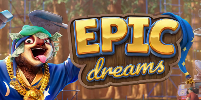 Tips Terbaik Untuk Mendapatkan Bonus Besar Slot Epic Dreams