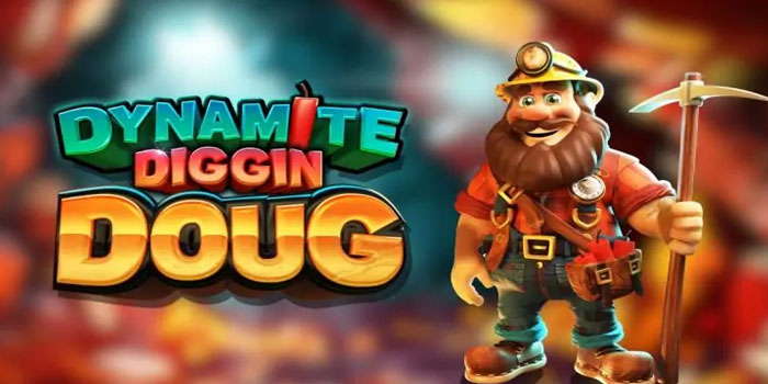 Strategi Mendapatkan Jackpot Di Slot Dynamite Diggin Doug