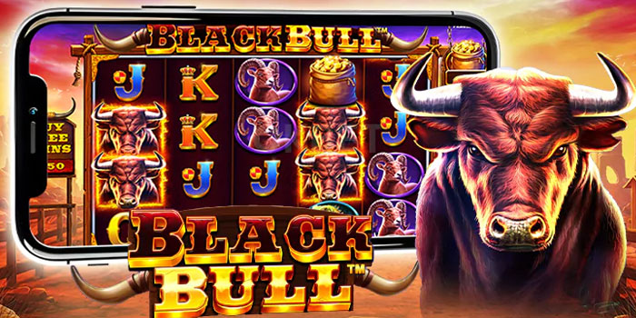 Tips Ampuh Menang Slot Black Bull Setiap Putaran