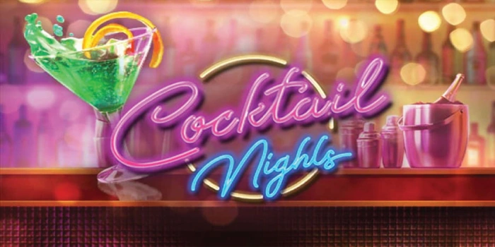 Analisis Akurat Slot Cocktail Nights Untuk Pemain Serius