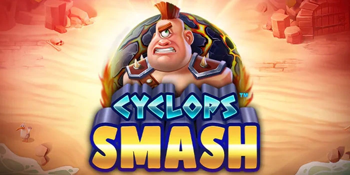 Taktik Jitu Slot Cyclops Smash Untuk Raih Cuan Konsisten