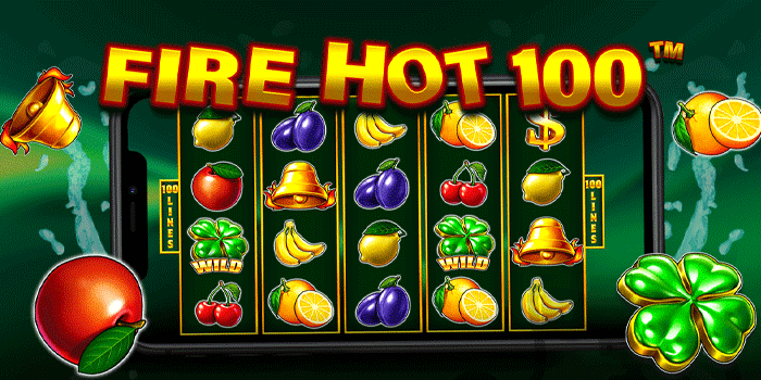 Teknik Menang Besar Di Fire Hot 100 Dengan Spin Stabil