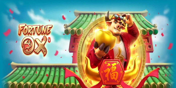 Peluang Menang Besar Di Slot Fortune Ox Dengan Cara Sederhana