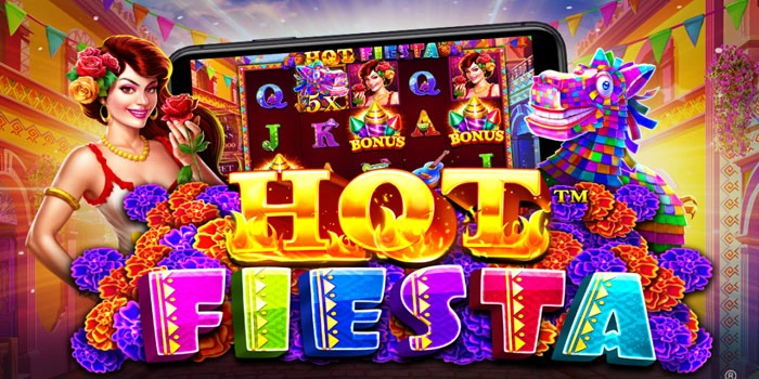 Cara Jitu Slot Hot Fiesta Agar Jackpot Besar Mudah Didapat