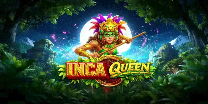 Tips Ampuh Menang Banyak Saat Bermain Slot Inca Queen