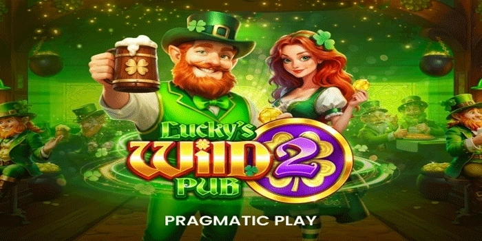 Cara Efektif Menang Jackpot di Slot Lucky's Wild Pub 2