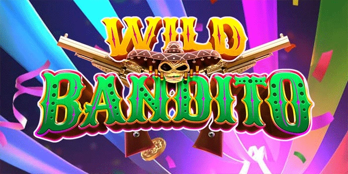 Strategi Dasar Bermain Slot Wild Bandito Untuk Pemula