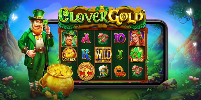 Rahasia Jackpot Fantastis Di Slot Clover Gold