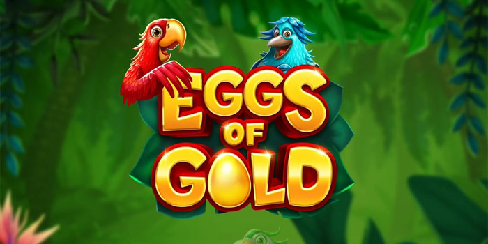 Trik Cerdas Mendapatkan Menang Slot Eggs Of Gold