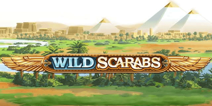 Rahasia Sukses Slot Wild Scarabs Yang Wajib Kamu Coba